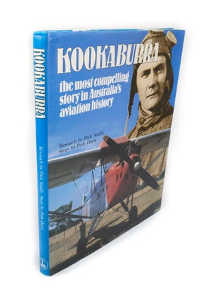 Item #2004 KOOKABURRA The Most Compelling Story in Australia's Aviation History. Dick SMITH, Pedr...