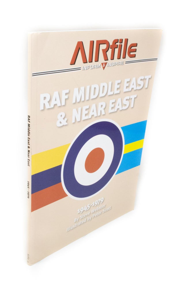Item #2010 RAF Middle East & Near East 1945-1979. Steve WEBSTER, Peter SCOTT.