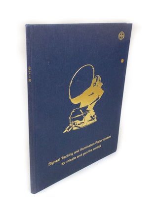 Item #2012 Signal Tracking and Illumination Radar System for Missile and Gun-Fire Control. F. R...