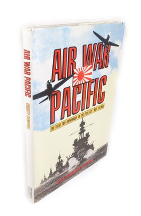 Item #2013 Air War Pacific The Fight for Supremacy in the Far East: 1937 to 1945. Christy CAMPBELL