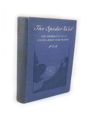 Item #201 The Spider Web The Romance of a Flying-Boat War Flight by P.I.X. Theodore Douglas HALLAM