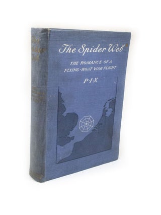 Item #202 The Spider Web The Romance of a Flying-Boat War Flight by P.I.X. Theodore Douglas HALLAM