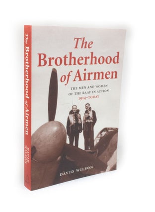 Item #2034 The Brotherhood of Airmen The Men and Women of the RAAF in Action 1914-Today. David...