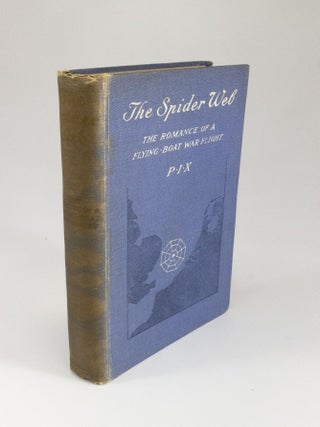Item #203 The Spider Web The Romance of a Flying-Boat War Flight by P.I.X. Theodore Douglas HALLAM