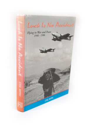 Item #2045 Luck is no Accident Flying in War and Peace 1946 - 1986. Col KING