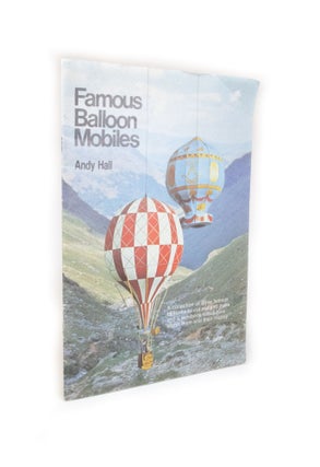 Item #2049 Famous Balloon Mobiles. Andy HALL