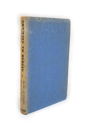 Item #2058 Skyways to Berlin With the American Flyers in England. Major J. M REDDING, Major H. I...