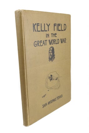 Item #206 Kelly Field in the Great World War. Lieutenant H. D KROLL