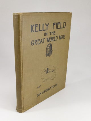Item #207 Kelly Field in the Great World War. Lieutenant H. D KROLL