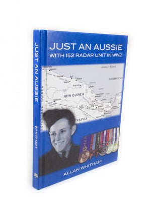 Item #2094 Just an Aussie with 152 Radar Unit in WW2. Allan WHITMAN