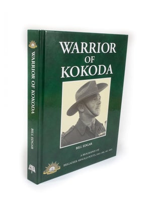 Item #2096 Warrior of Kokoda A Biography of Brigadier Arnold Potts. Bill EDGAR