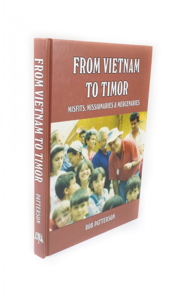 Item #2098 From Vietnam to Timor Misfit, Missionaries & Mercenaries. Rob PATTERSON.