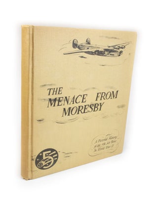 Item #2106 The Menace from Moresby A Pictorial History of the 5th Air Force in World War II....