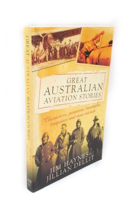 Item #2115 Great Australian Aviation Stories Characters, Pioneers, Triumphs, Tragedies and Near...