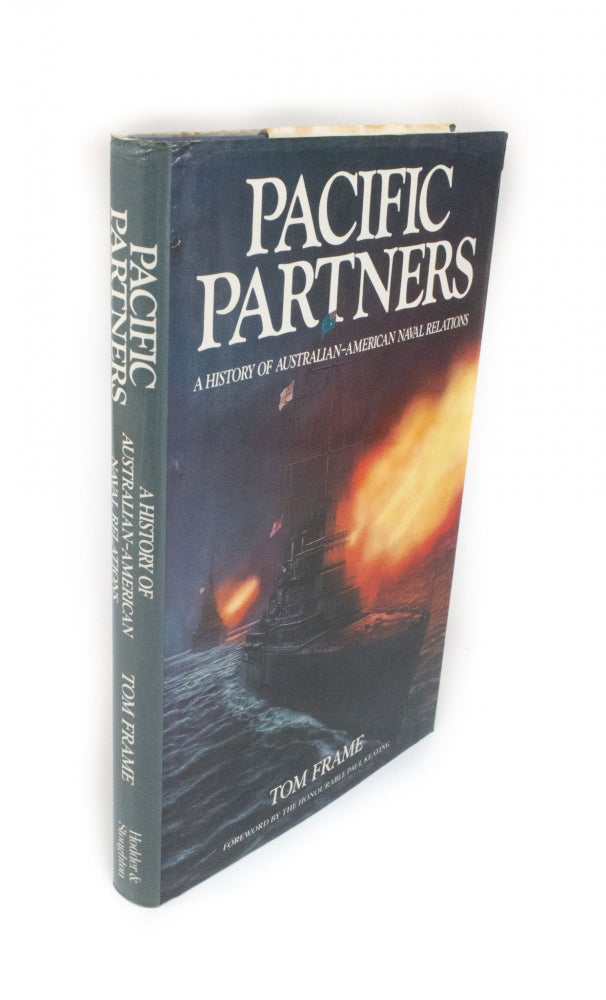 Item #2124 Pacific Partners A History of Australian-American Naval Relations. Tom FRAME.