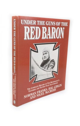Item #2137 Under the Guns of the Red Baron The Complete Records of Von Richthofen's Victories and...