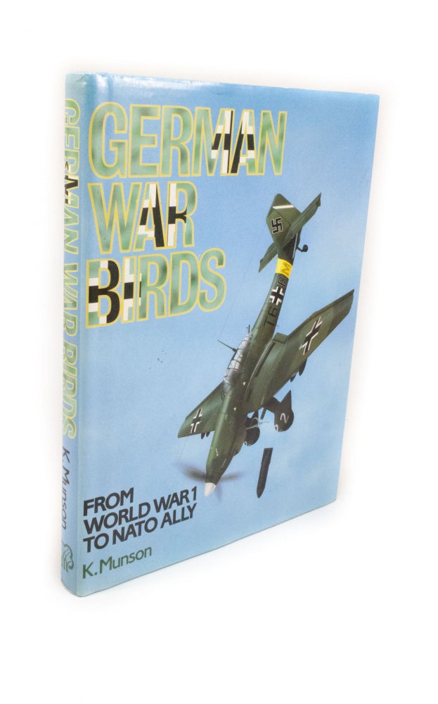 Item #2139 German War Birds From World War 1 to NATO Ally. K. MUNSON.