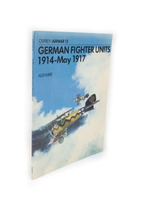 Item #2151 German Fighter Units 1914 - May 1917. Alex IMRIE