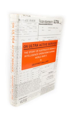 Item #2154 On Ultra Active Service The Story of Australia's Signals Intelligence Operations...