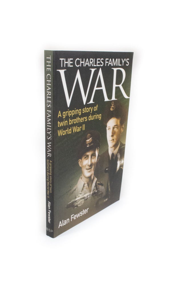 Item #2163 The Charles Family's War A gripping story of twin brothers during World War II. Alan FEWSTER.