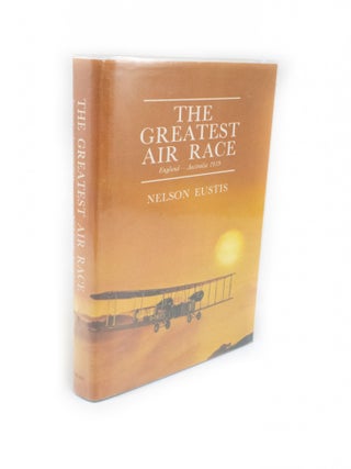 Item #2170 The Greatest Air Race England-Australia 1919. Nelson EUSTIS