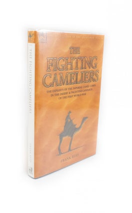 Item #2171 The Fighting Cameliers The Exploits of the Imperial Camel Corps in the Desert &...