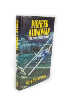 Item #2172 Pioneer Airwoman The Story of Mrs. Bonney. Terry GWYNN-JONES