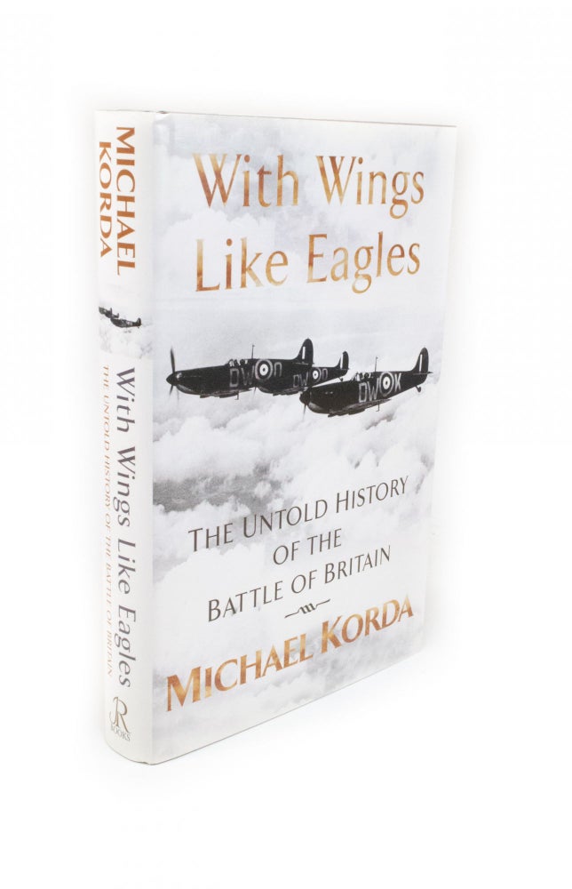 Item #2189 With Wings Like Eagles The Untold History of the Battle of Britain. Michael KORDA.