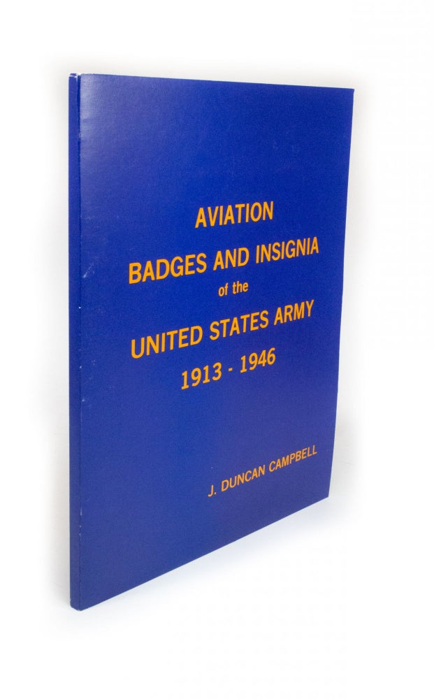 Item #2195 Aviation Badges and Insignia of the United States Army 1913-1946. J. Duncan CAMPBELL.