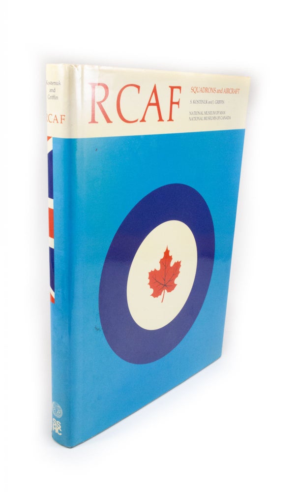 Item #2202 RCAF Squadrons and Aircraft 1924-1968. S. KOSTENUK, J. GRIFFIN.