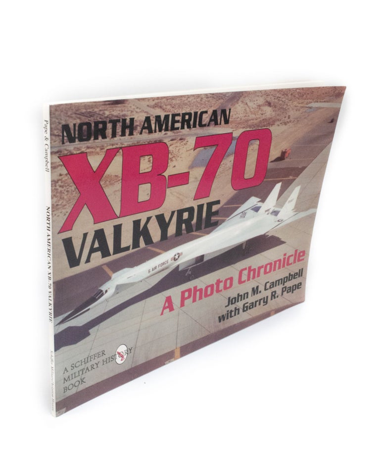 Item #2219 North American XB-70 Valkyrie A Photo Chronicle. John M. CAMPBELL, Garry R. PAPE.