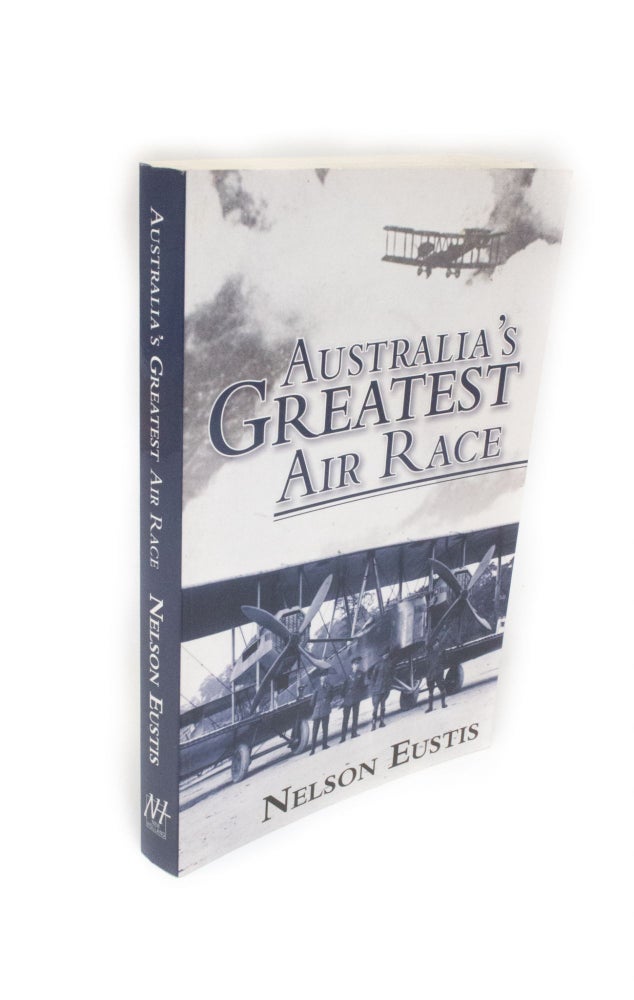 Item #2224 Australia's Greatest Air Race. Nelson EUSTIS.