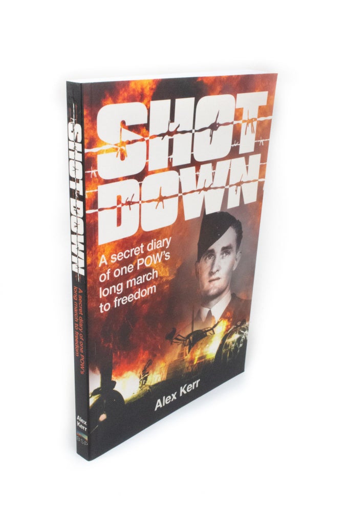 Item #2229 Shot Down A secret diary of a POW's long march to freedom. Alex KERR.