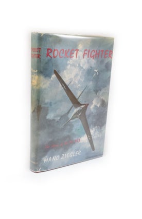 Item #222 Rocket Fighter The Story of the Me 163. Mano ZIEGLER
