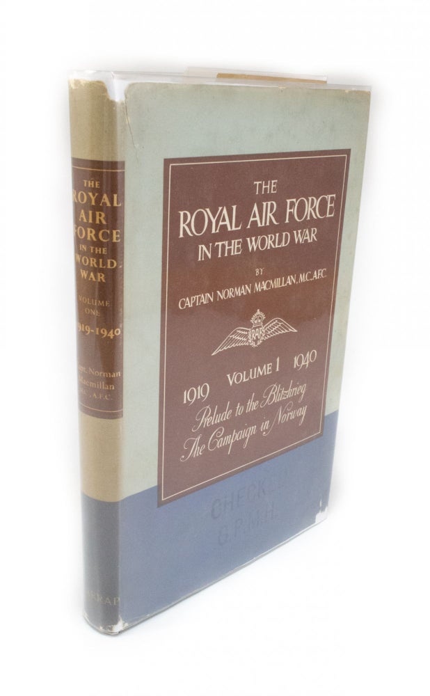 Item #2238 The Royal Air Force in the World War Volume 1 1919-1940. Aftermath of War, Prelude to the Blitzkrieg, The Campaign in Norway. Captain Norman MACMILLAN.