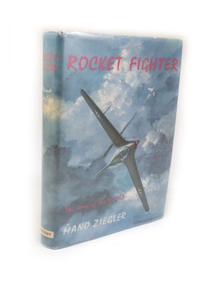 Item #223 Rocket Fighter The Story of the Me 163. Mano ZIEGLER