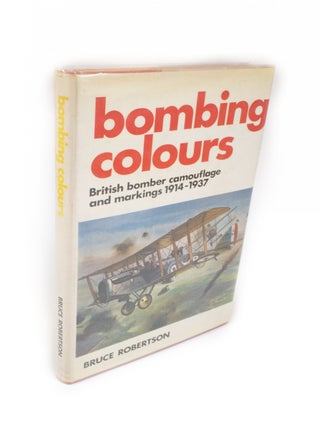 Item #2241 Bombing Colours British bomber camouflage and markings 1914-1937. Bruce ROBERTSON