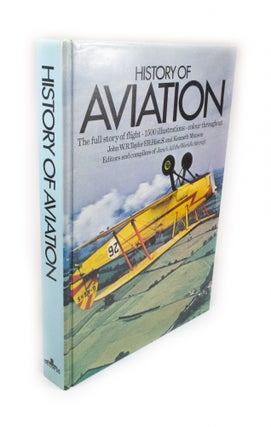 Item #2251 History of Aviation The Full Story of Flight. John W. R. TAYLOR, Kenneth MUNSON