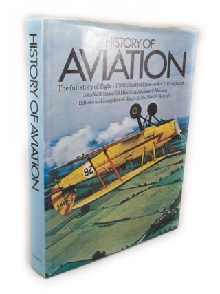 Item #2253 History of Aviation The Full Story of Flight. John W. R. TAYLOR, Kenenth MUNSON