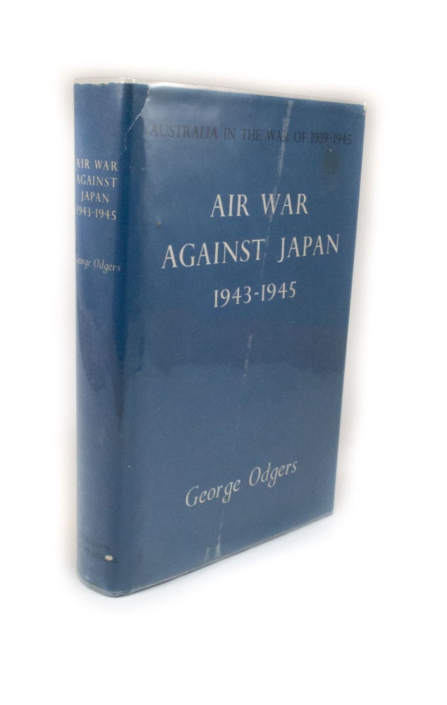 Item #2265 Australia in the War of 1939-1945 Series Three (Air). Volume II Air War Against Japan 1943-1945. George ODGERS.