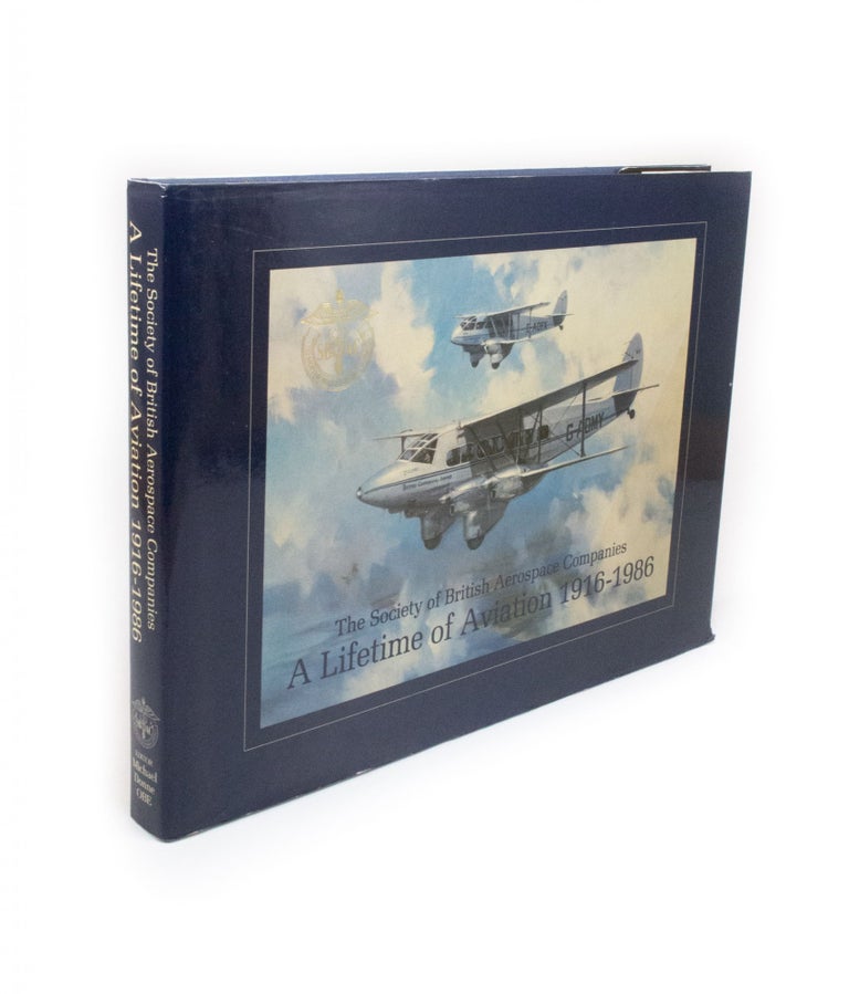 Item #2281 The Society of British Aerospace Companies A Lifetime of Aviation 1916 - 1986. Michael DONNE.