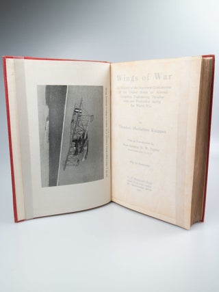 Wings of War An Account of the Important Contribution of the United States to Aircraft Invention, Engineering, Development and Production During the World War.