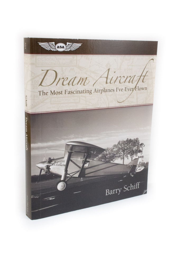 Item #2310 Dream Aircraft The Most Fascinating Airplanes I've Ever Flown. Barry SCHIFF.