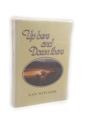 Item #2315 Up Here and Down There. Nan WITCOMB