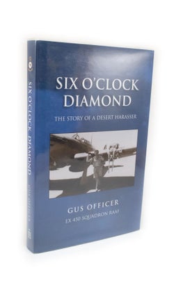 Item #2320 Six O'Clock Diamond The Story of a Desert Harasser. George John 'Gus' OFFICER