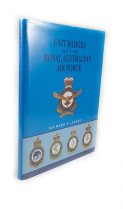 Item #2321 Unit Badges of the Royal Australian Air Force. Richard J. CLULEY