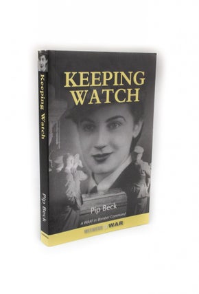 Item #2328 Keeping Watch A WAAF in Bomber Command. Pip BECK