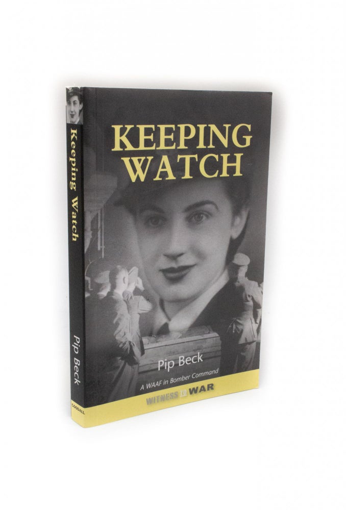 Item #2328 Keeping Watch A WAAF in Bomber Command. Pip BECK.