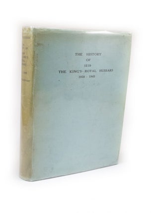 Item #2346 The History of 15/19 The King's Royal Hussars 1939-1945 With a foreword by Brigadier...