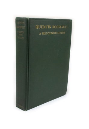 Item #2356 Quentin Roosevelt. A Sketch with Letters. Edited by Kermit Roosevelt. Kermit ROOSEVELT